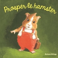 Antoon Krings - Prosper le hamster.
