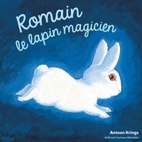 Antoon Krings - Romain le lapin magicien.