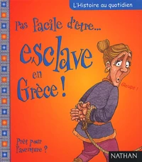 Pas Facile D'Etre Esclave En Grece !