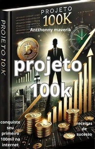 Ebooks gratuits sans téléchargement Projeto 100k - 1, #1 CHM MOBI FB2 (French Edition)