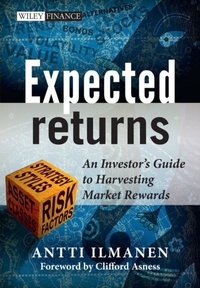 Antti Ilmanen - Expected Returns - an Investor's Guide to         Harvesting Market Rewards - An Investor's Guide to Harvesting Market Rewards.