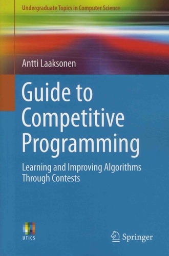 Guide to Competitive Programming. Learning and Improving Algorithms Through Contests