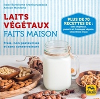 Laits végétaux faits maison - Frais, non pasteurisés et sans conservateurs.pdf