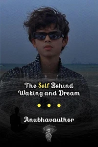 The Self Behind Waking and Dream