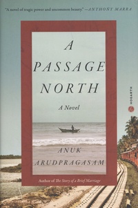 Anuk Arudpragasam - A Passage North.