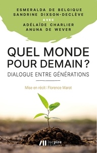 Anuna De Wever et Charlier Adélaïde - Quel monde pour demain ? - Dialogue entre générations.