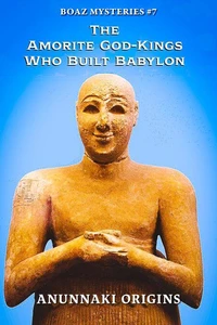 The Amorite God-Kings Who Built Babylon