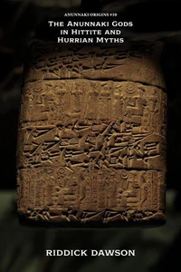 The Anunnaki Gods in Hittite and Hurrian Myths