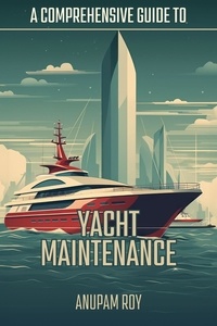  Anupam Roy - A Comprehensive Guide to Yacht Maintenance.