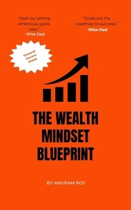  Anupam Roy - The Wealth Mindset Blueprint.