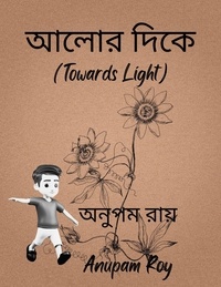  Anupam Roy - আলোর দিকে - Towards Light.