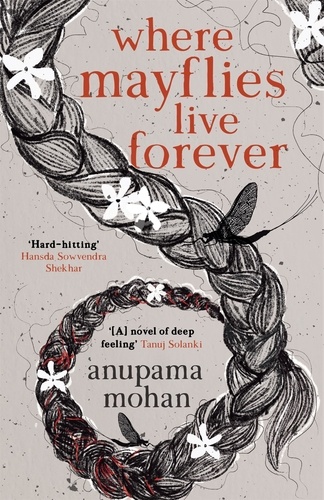 Anupama Mohan - Where Mayflies Live Forever.