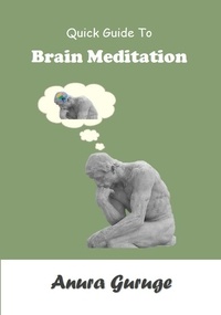  Anura Guruge - Quick Guide To Brain Meditation.