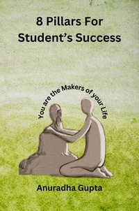  Anuradha Gupta - 8 Pillars for student's success.