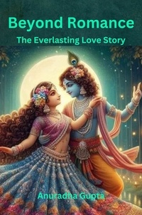  Anuradha Gupta - Beyond Romance - The Everlasting Love Story.
