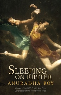 Anuradha Roy - Sleeping on Jupiter.