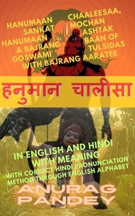  Anurag Pandey - Hanumaan Chaaleesaa, Sankat Mochan Hanumaan Ashtak &amp; Bajrang Baan of Goswami Tulsidas with Bajrang Aaratee In English and Hindi with Meaning.