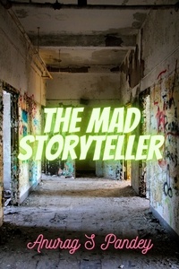  Anurag Pandey - The Mad Storyteller.