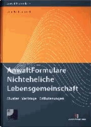 AnwaltFormulare Nichteheliche Lebensgemeinschaft - Erläuterungen, Muster, Vereinbarungen.