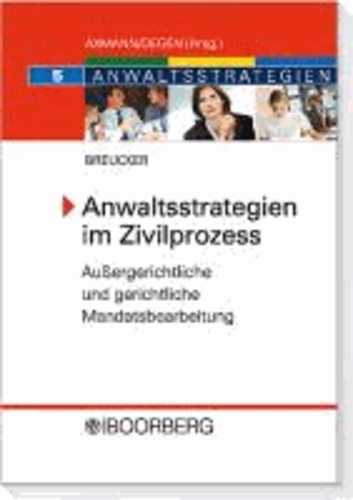 Anwaltsstrategien im Zivilprozess - Außergerichtliche und gerichtliche Mandatsbearbeitung.