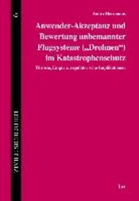 Anwender-Akzeptanz und Bewertung unbemannter Flugsysteme ("Drohnen") im Katastrophenschutz