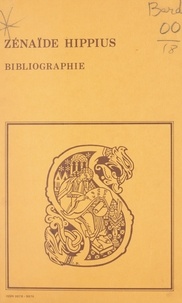 Any Barda et  Laboratoire de slavistique de - Bibliographie des œuvres de Zénaïde Hippius.