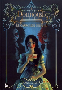Anya Allyn - Le carroussel éternel Tome 1 : Dollhouse.
