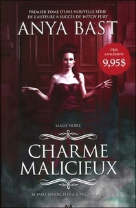 Anya Bast - Magie noire Tome 1 : Charme malicieux.