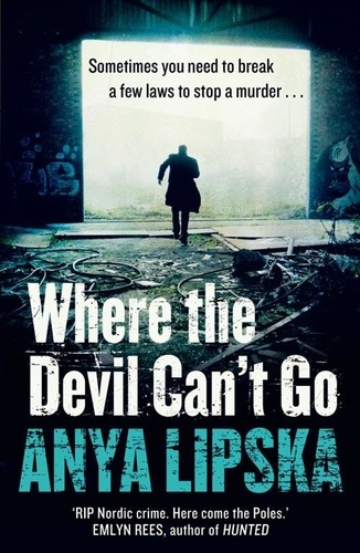 Anya Lipska - Where the Devil Can’t Go.