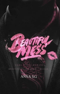 Beautiful Mess: Dark Mafia Romanze (Deutsche Ausgabe)