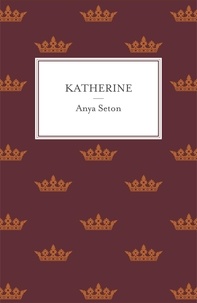 Anya Seton - Katherine - The classic historical romance.