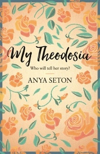 Anya Seton - My Theodosia.