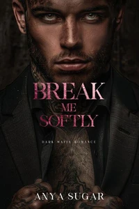 Break Me Softly: Dark Mafia Romance