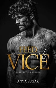 Feed My Vice: Dark Mafia Romance