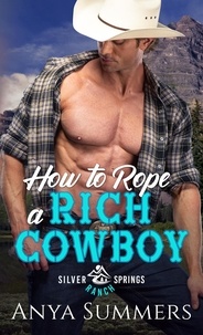  Anya Summers - How To Rope A Rich Cowboy - Silver Springs Ranch, #2.
