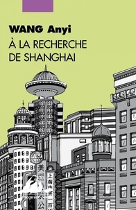 Anyi Wang - A la recherche de Shanghai.