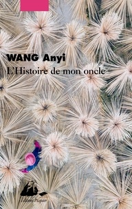 Anyi Wang - L'histoire de mon oncle.