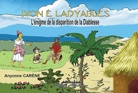 Anyonne Carène - Ivon é Ladyablès - L’énigme de la disparition de la Diablesse.