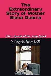 The Extraordinary Story of Mother Elena Guerra
