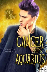 Anyta Sunday - L'horoscope amoureux 5 : Cancer Ships Aquarius - L'horoscope amoureux, T5.