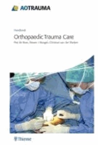 AO Handbook Orthopaedic Trauma Care - Orthopedic Trauma Care.
