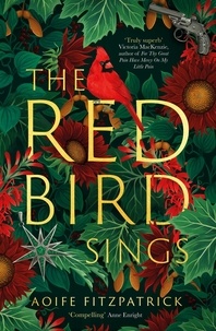 Aoife Fitzpatrick - The Red Bird Sings - A chilling and gripping historical gothic fiction debut, winner of the Kate O'Brien Award 2024*.