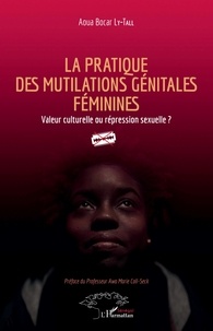Aoua Bocar Ly-Tall - La pratique des mutilations génitales féminines - Valeur culturelle ou répression sexuelle ?.