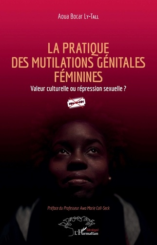 Aoua Bocar Ly-Tall - La pratique des mutilations génitales féminines - Valeur culturelle ou répression sexuelle ?.