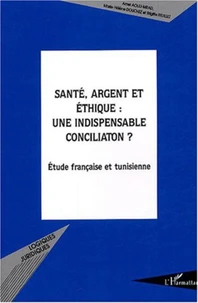 Santé, argent et éthique : une indispensable conciliation ?