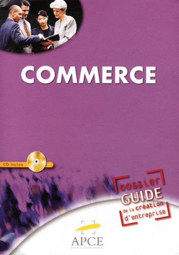  APCE - Dossier guide de création d'entreprises commerce. 1 Cédérom