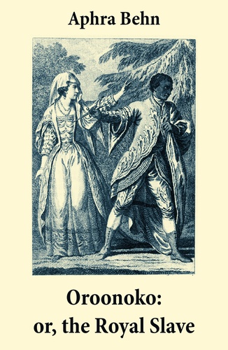 Aphra Behn - Oroonoko: or, the Royal Slave (Unabridged).
