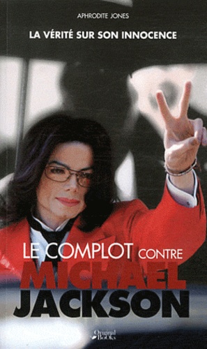 Aphrodite Jones - Le complot contre Michael Jackson.