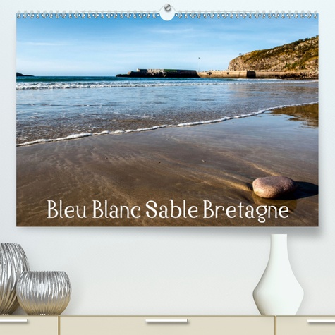CALVENDO Places  Bleu Blanc Sable Bretagne(Premium, hochwertiger DIN A2 Wandkalender 2020, Kunstdruck in Hochglanz). Promenade côte à côte à travers la Bretagne. (Calendrier mensuel, 14 Pages )