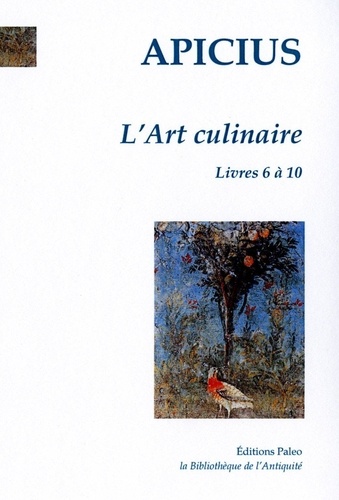  Apicius - L'Art culinaire, tome 2 - livres 6 à 10.